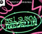 Así suena Medellín, un pódcast original de Spotify. FOTO Cortesía 