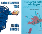 Reseñas de Absolutamente todo de Rubén Orozco y Y te lleva como el viento, de Gabriela Mistra. FOTOS Cortesía