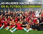 ¡Qué orgullo! Las mujeres hacen historia en el fútbol colombiano 
