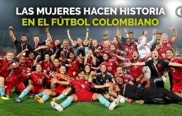 ¡Qué orgullo! Las mujeres hacen historia en el fútbol colombiano 