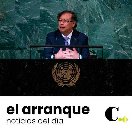Escuche: Petro en la ONU y otras noticias del día