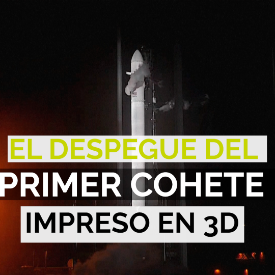 Así fue el despegue del primer cohete impreso en 3D