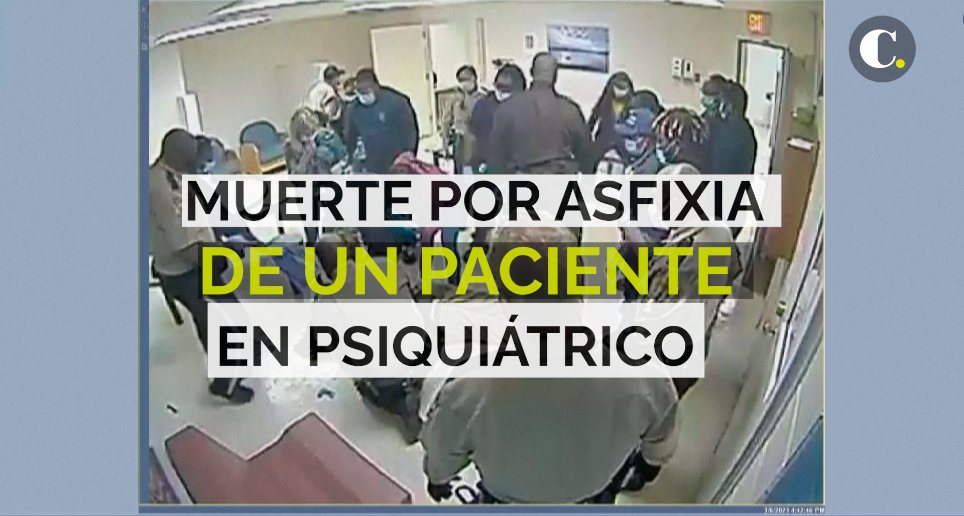 Video muestra muerte por asfixia de un paciente sujetado por policías en un hospital en psiquiátrico