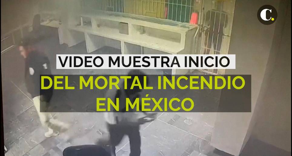 Así fue el inició del mortal incendio en México