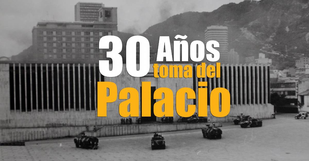 30 Años De La Toma Del Palacio De Justicia 30 Años De La Toma Del Palacio De Justicia