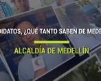 Candidatos, ¿Qué tanto saben sobre Medellín?