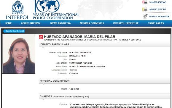 La Policía Internacional (Interpol) emitió este circular roja contra de la exdirectora del DAS de Colombia, María del Pilar Hurtado, por supuestamente haber cometido los delitos de concierto para delinquir agravado, peculado por apropiación, falsedad ideológica en documento público, violación ilícita de comunicaciones agravada y abuso de función pública. Con esta notificación se autoriza la captura de Hurtado en cualquier país que tenga convenio con la Interpol. Por eso se entregó a la Fiscalía y la está en el búnker de la Fiscalía en Bogotá